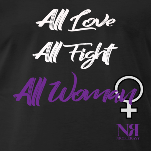All Love. All Fight. All Woman. T-shirt